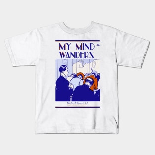 My Mind Wanders Kids T-Shirt